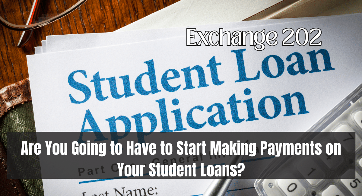 Are You Going to Have to Start Making Payments on Your Student Loans?