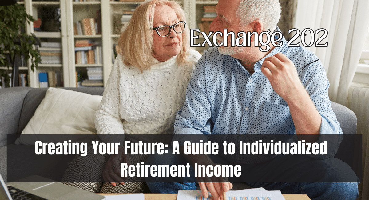 Creating Your Future: A Guide to Individualized Retirement Income