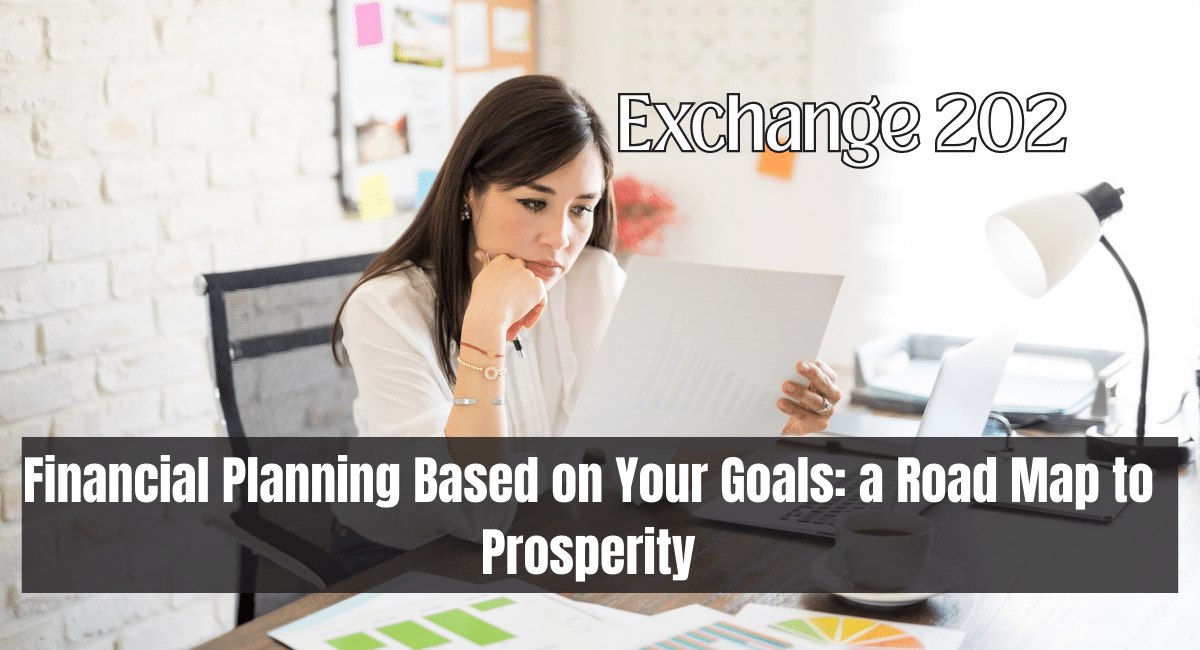 Financial Planning Based on Your Goals: a Road Map to Prosperity