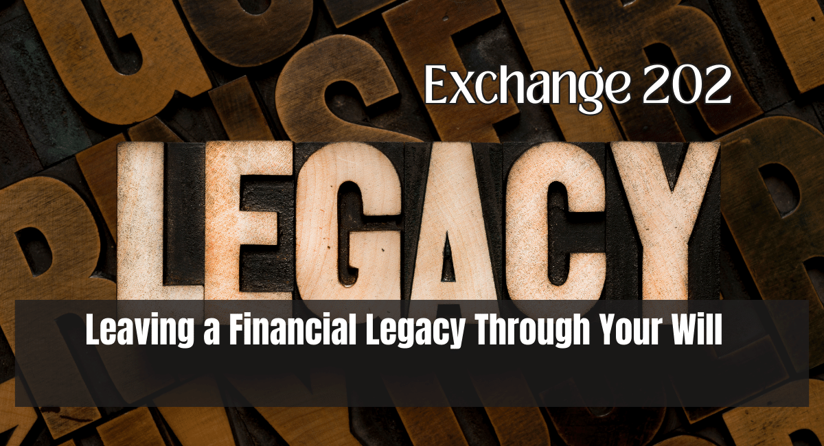 Leaving a Financial Legacy Through Your Will