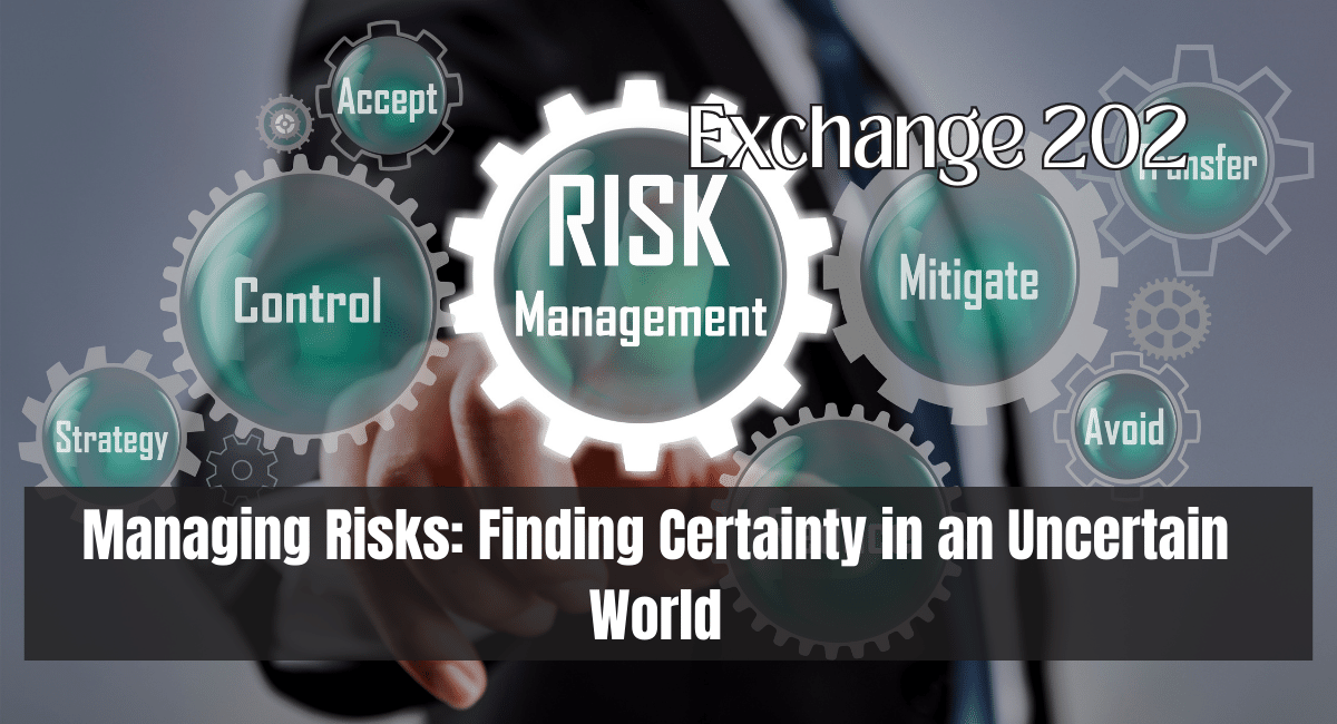 Managing Risks: Finding Certainty in an Uncertain World
