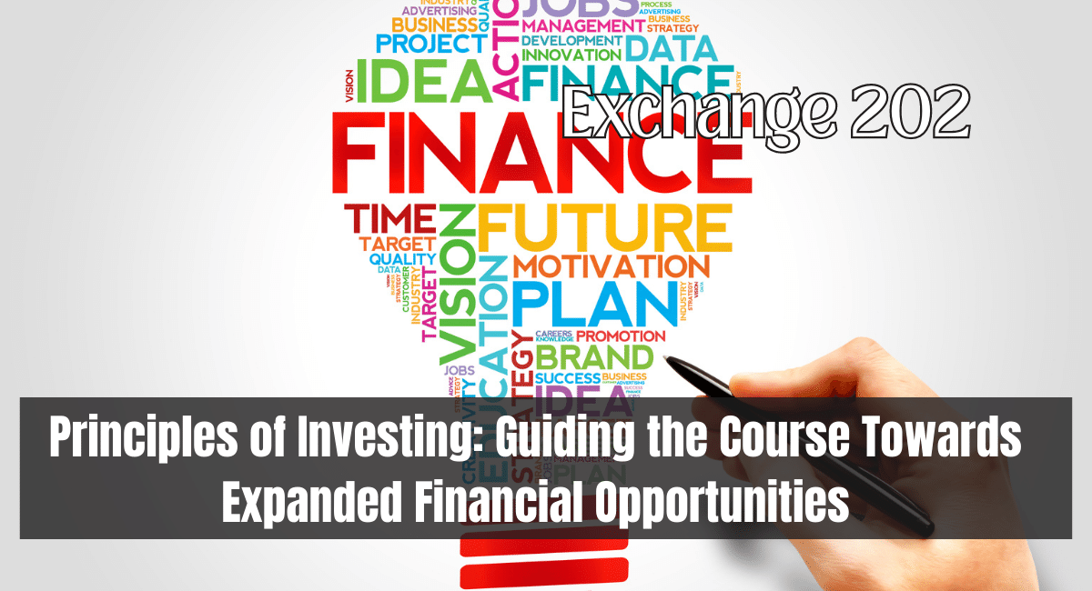 Principles of Investing: Guiding the Course Towards Expanded Financial Opportunities