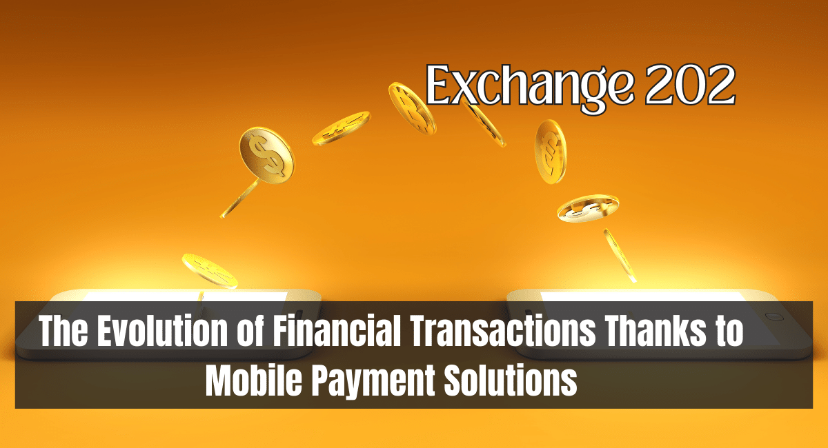 The Evolution of Financial Transactions Thanks to Mobile Payment Solutions