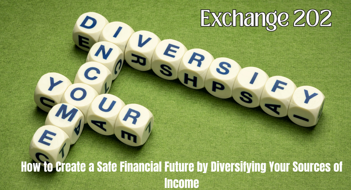 How to Create a Safe Financial Future by Diversifying Your Sources of Income